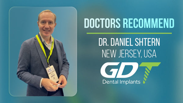 Doctors Recommend: Dr. Daniel Shtern from New Jersey, USA recommending GDT Conical Connection Spiral Implants 