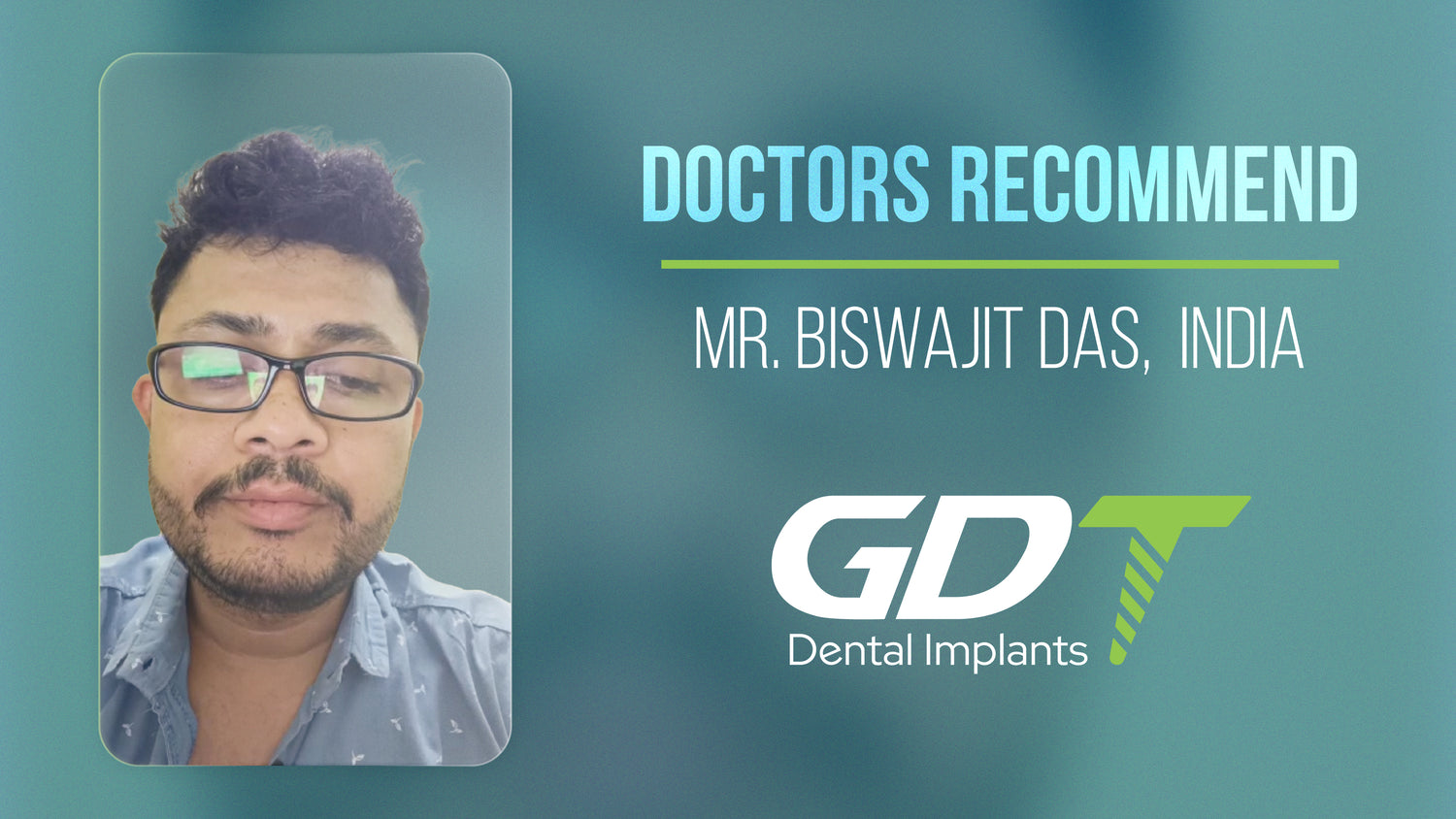 Mr. Biswajit Das from dental professional from India positive testimonial on GDT Dental Implants